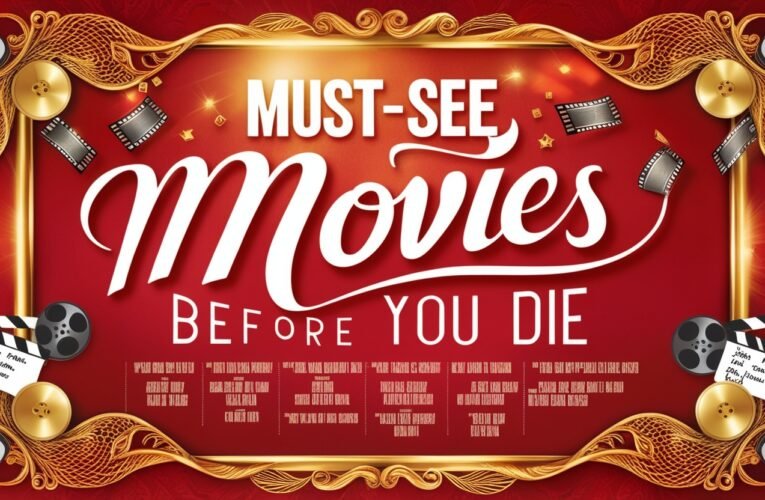 Must-See Movies Before You Die: The Ultimate Bucket List for Movie Lovers